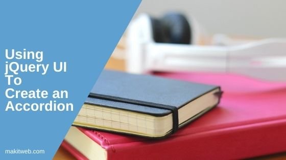 Using jQuery UI to create an Accordion