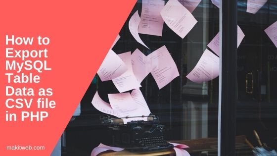 How to Export MySQL Table data as CSV file in PHP