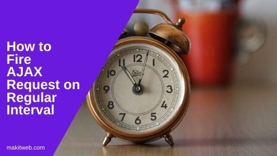 How to fire AJAX Request on Regular Interval
