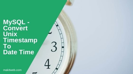 MySQL - Convert Unix Timestamp to Date Time