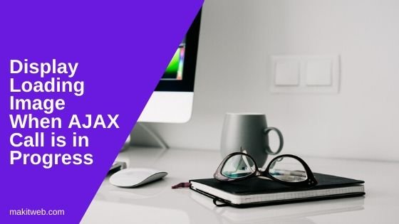 Display Loading Image when AJAX call is in Progress