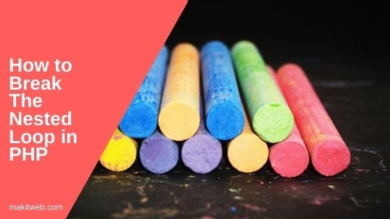 How to Break the nested loop in PHP