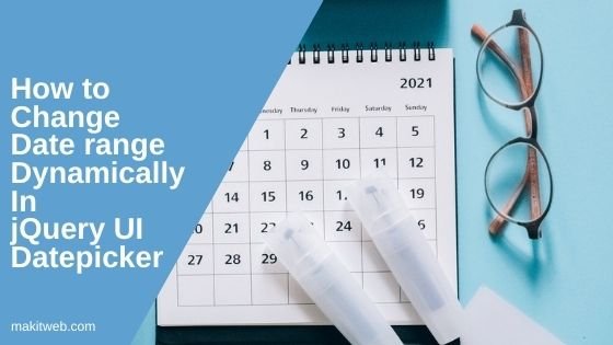 How to Change Date range Dynamically in jQuery UI Datepicker