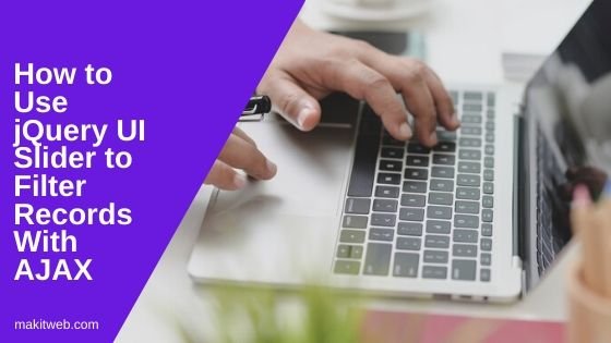 How to use jQuery UI slider to filter records with AJAX