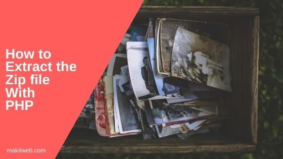 How to extract the Zip file with PHP