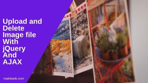 Upload and delete image file with jQuery and AJAX