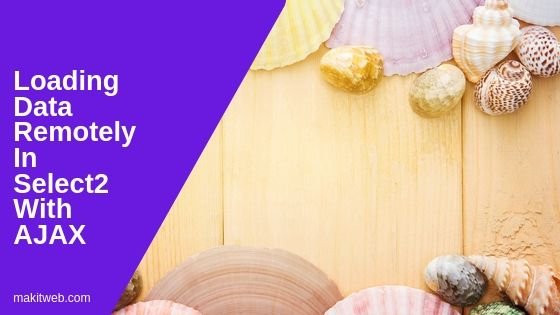 Loading data remotely in Select2 with AJAX