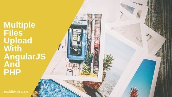 Multiple files upload with AngularJS and PHP