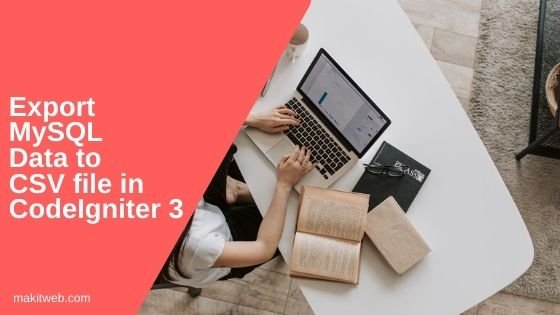 Export MySQL data to CSV file in CodeIgniter 3