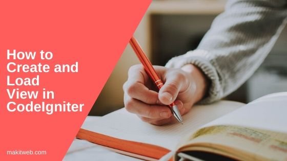 How to Create and Load View in CodeIgniter