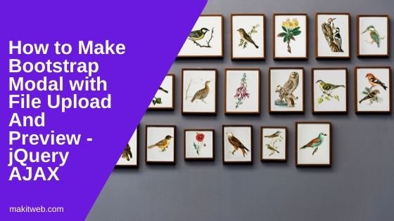How to Make Bootstrap Modal with File Upload and Preview - jQuery AJAX