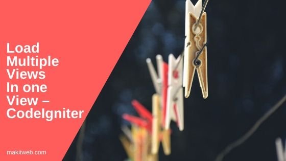 Load Multiple Views in one View – CodeIgniter