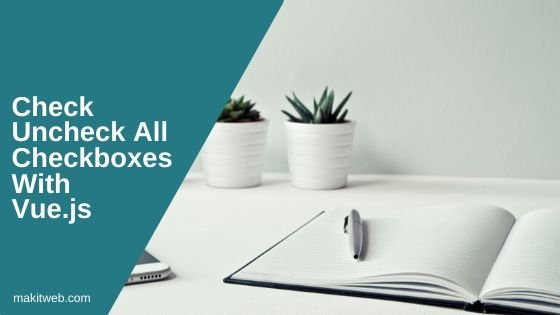 Check uncheck All Checkboxes with Vue.js