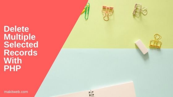 Delete Multiple Selected Records with PHP