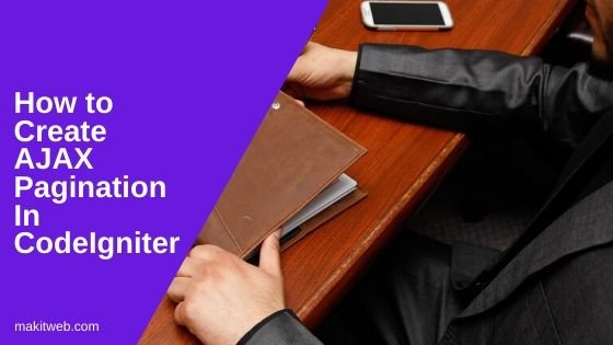 How to Create AJAX Pagination in CodeIgniter