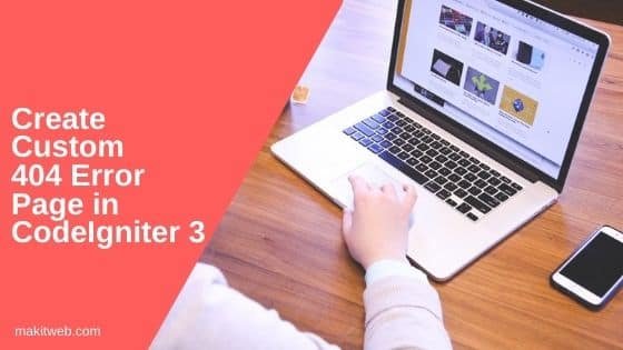Create custom 404 Error page in CodeIgniter 3