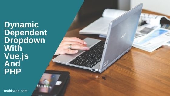 Dynamic Dependent Dropdown with Vue.js and PHP