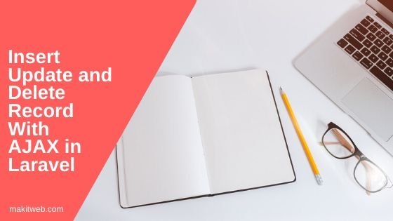 Insert Update and Delete record with AJAX in Laravel