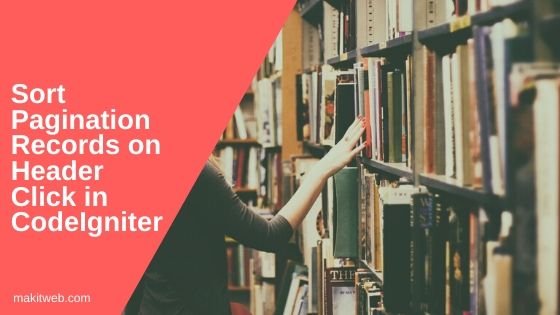 Sort Pagination records on Header Click in CodeIgniter
