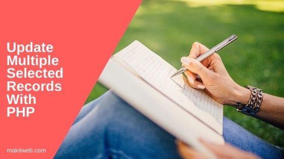 Update Multiple Selected Records with PHP