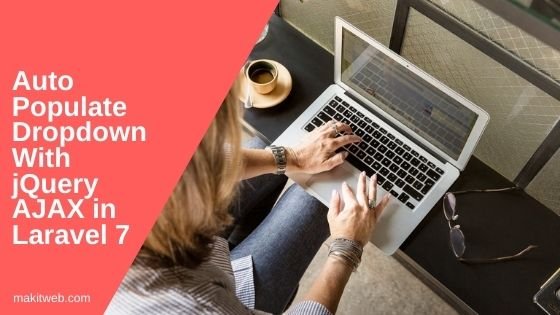 Auto populate Dropdown with jQuery AJAX in Laravel 7