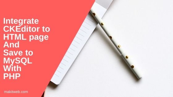Integrate CKEditor to HTML page and save to MySQL with PHP