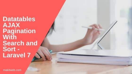 Datatables AJAX pagination with Search and Sort - Laravel 7
