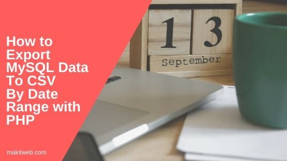 How to Export MySQL data to CSV by Date range with PHP