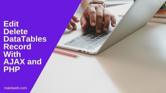 Edit delete DataTables record with AJAX and PHP
