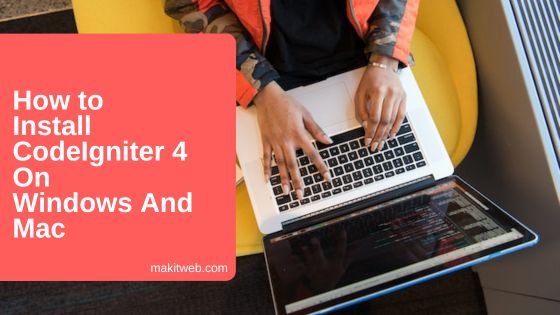 How to install CodeIgniter 4 on Windows and Mac