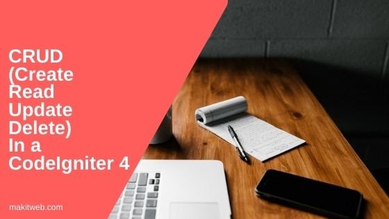 CRUD (Create Read Update Delete) in a CodeIgniter 4