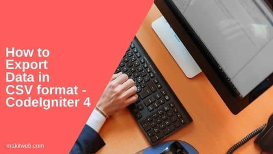 How to export data in CSV format - CodeIgniter 4