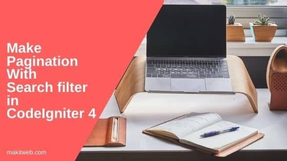 Make Pagination with search filter in CodeIgniter 4