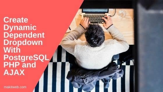Create dynamic dependent dropdown with PostgreSQL PHP and AJAX