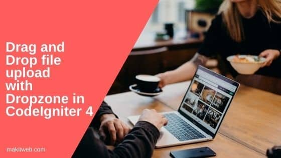 Drag and Drop file upload with Dropzone in CodeIgniter 4