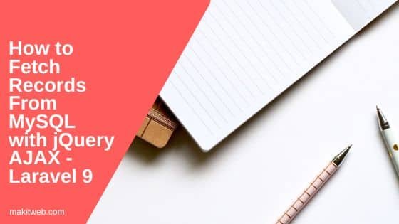 How to Fetch records from MySQL with jQuery AJAX - Laravel 9