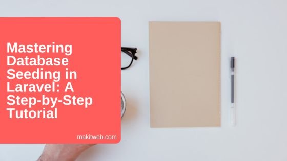 Mastering Database Seeding in Laravel: A Step-by-Step Tutorial