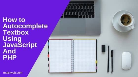 How to Autocomplete textbox using JavaScript and PHP
