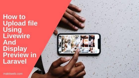 How to upload file using Livewire and display preview in Laravel