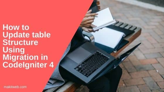 How to Update table structure using migration in CodeIgniter 4