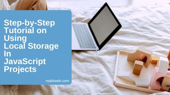 Step-by-Step Tutorial on Using Local Storage in JavaScript Projects