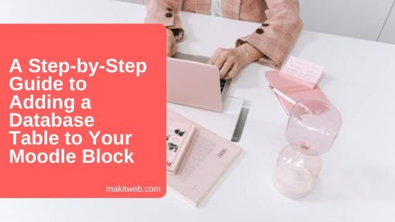 A Step-by-Step Guide to Adding a Database Table to Your Moodle Block