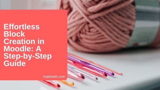 Effortless Block Creation in Moodle: A Step-by-Step Guide